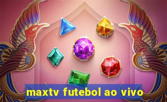 maxtv futebol ao vivo