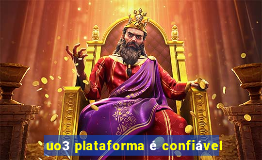 uo3 plataforma é confiável