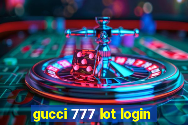 gucci 777 lot login