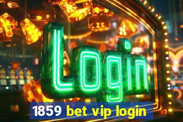 1859 bet vip login