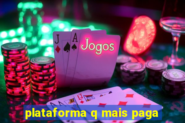 plataforma q mais paga