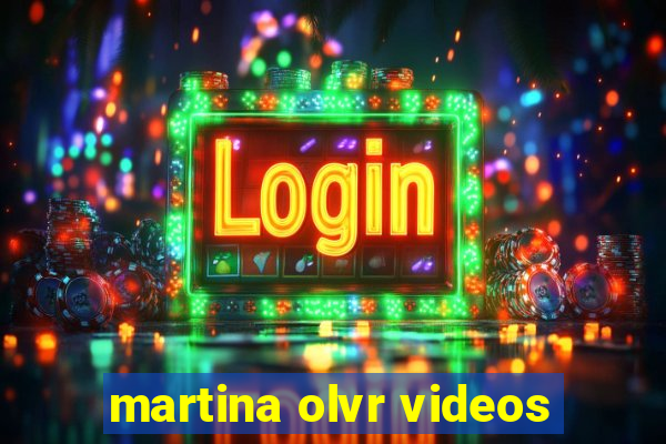 martina olvr videos