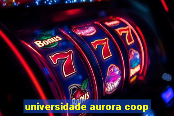 universidade aurora coop