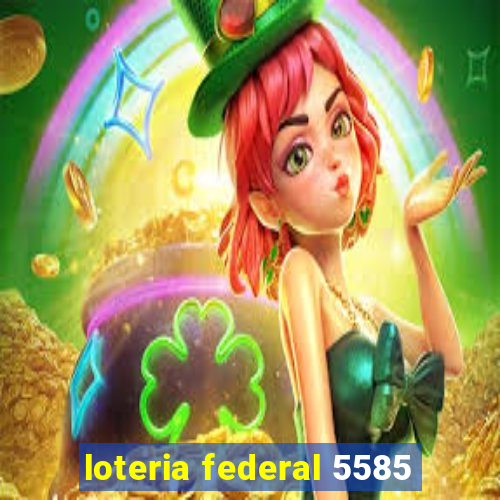 loteria federal 5585