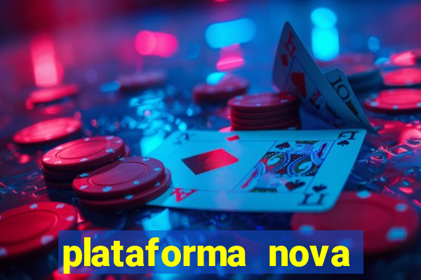 plataforma nova lançada hoje de 10 reais