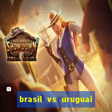 brasil vs uruguai ao vivo multicanais