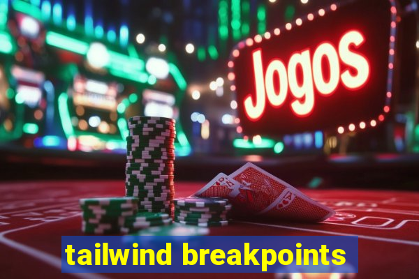 tailwind breakpoints