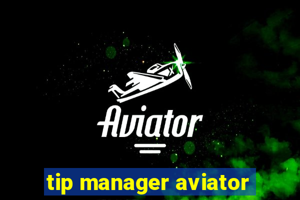 tip manager aviator