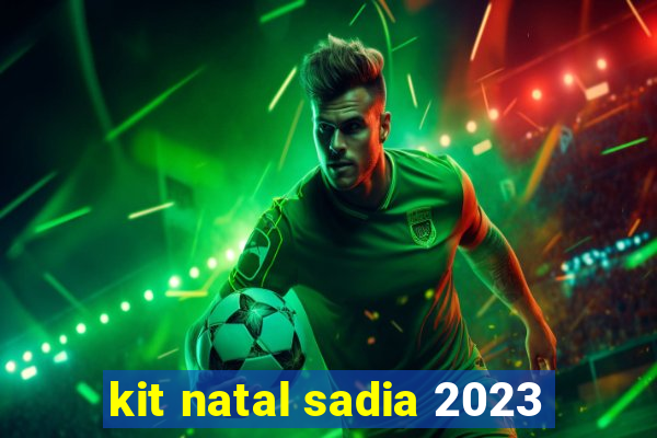 kit natal sadia 2023