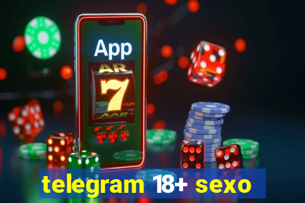 telegram 18+ sexo