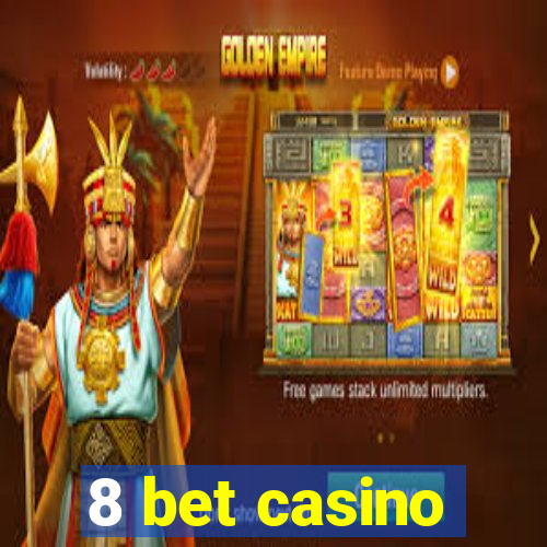 8 bet casino