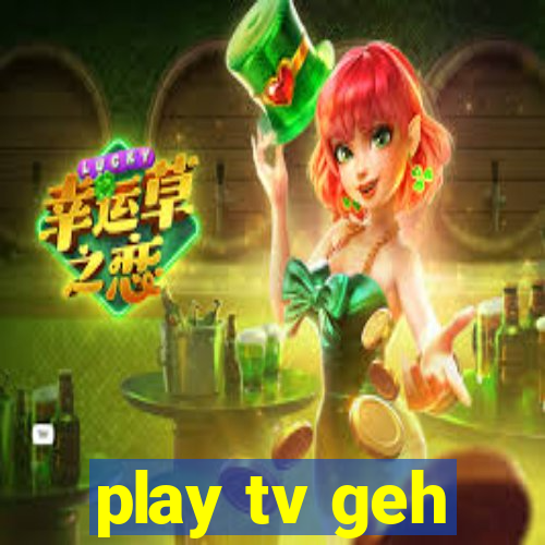 play tv geh