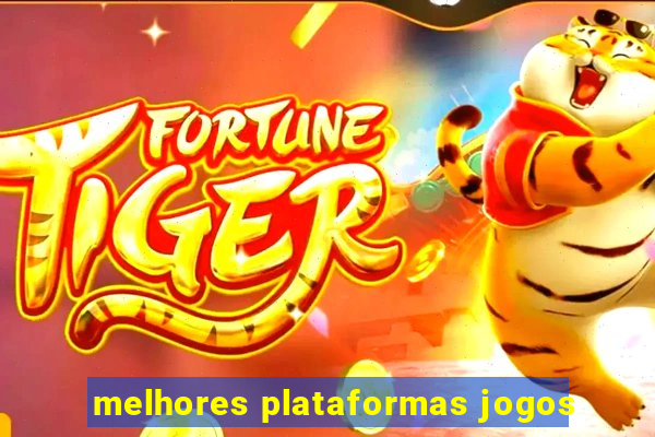 melhores plataformas jogos