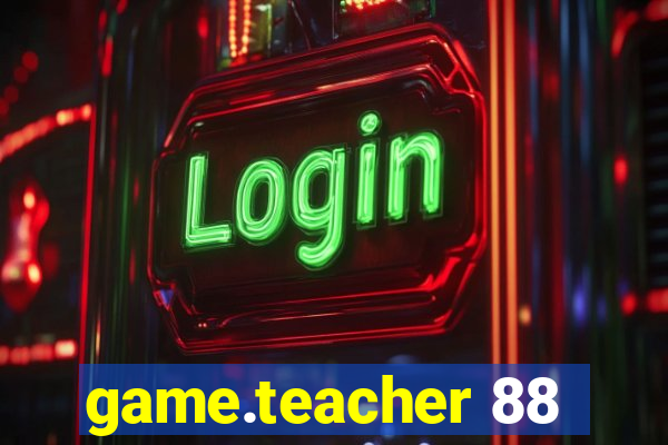 game.teacher 88