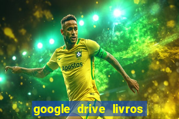 google drive livros pdf grátis