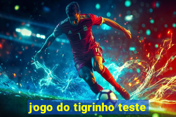 jogo do tigrinho teste