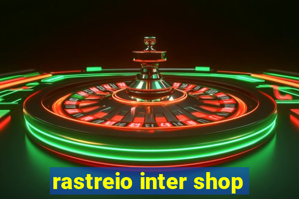 rastreio inter shop