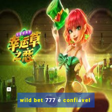 wild bet 777 é confiável