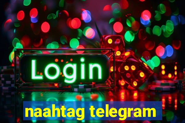 naahtag telegram