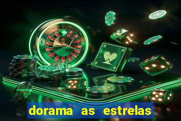 dorama as estrelas nao sao tao brilhantes quanto voce