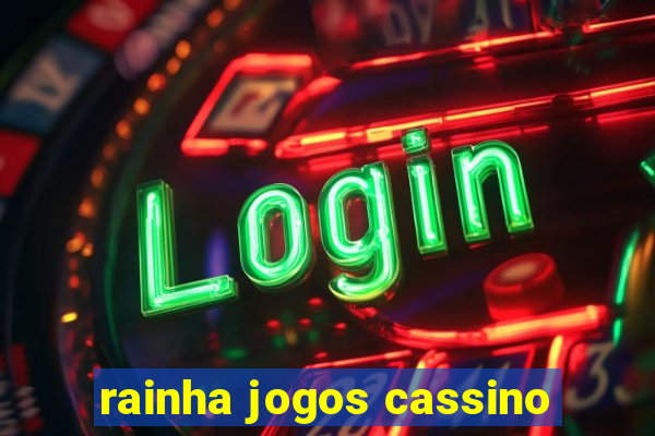 rainha jogos cassino