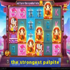 the strongest palpite