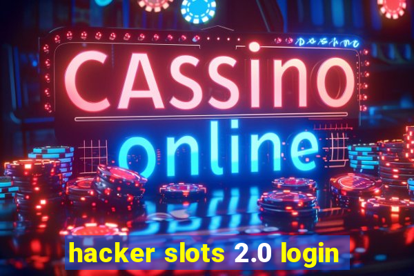 hacker slots 2.0 login