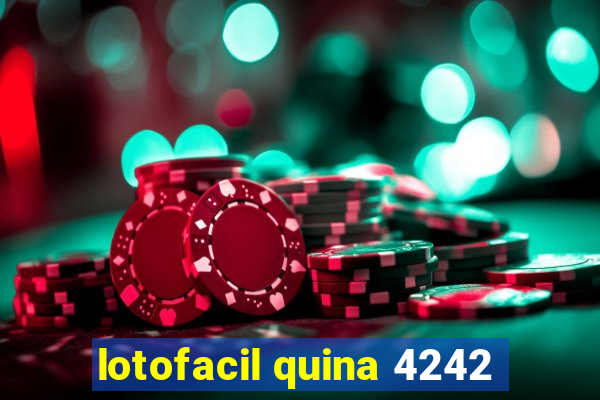 lotofacil quina 4242