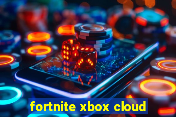 fortnite xbox cloud