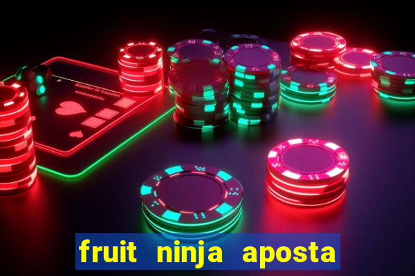 fruit ninja aposta 1 real