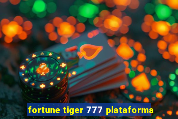 fortune tiger 777 plataforma