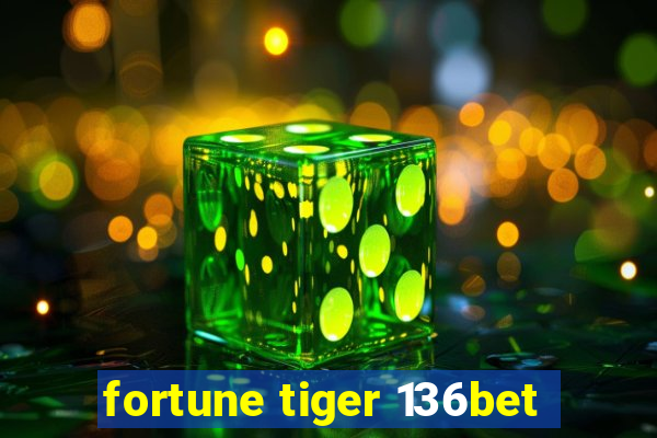 fortune tiger 136bet