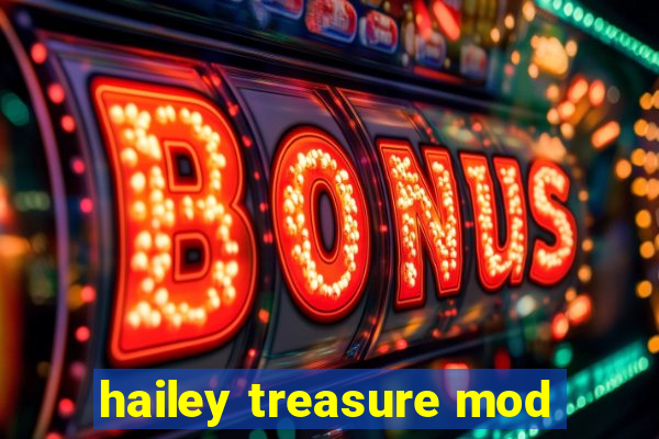 hailey treasure mod