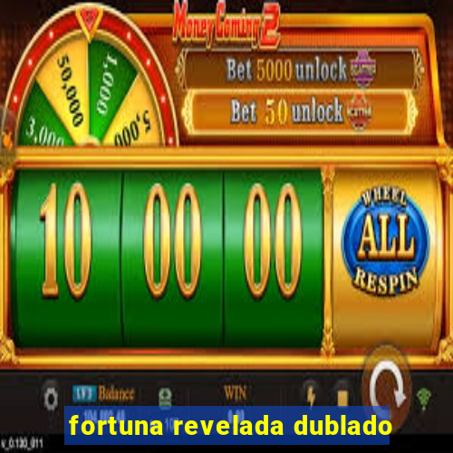 fortuna revelada dublado