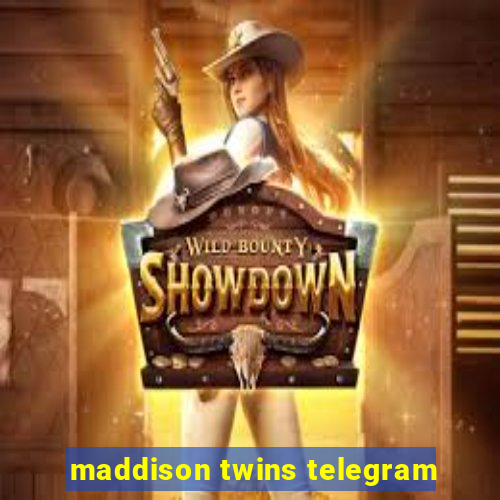 maddison twins telegram