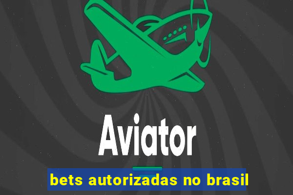 bets autorizadas no brasil