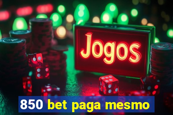 850 bet paga mesmo