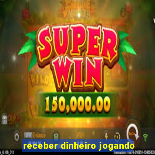 receber dinheiro jogando