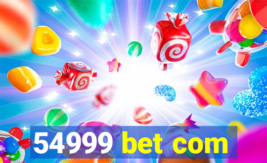 54999 bet com