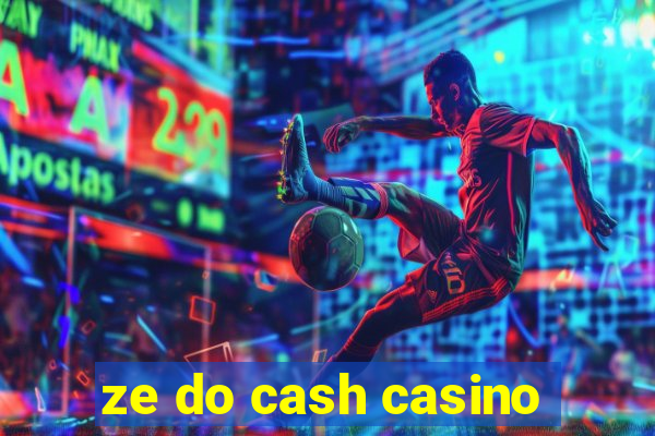 ze do cash casino