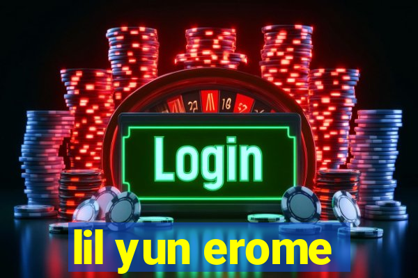 lil yun erome