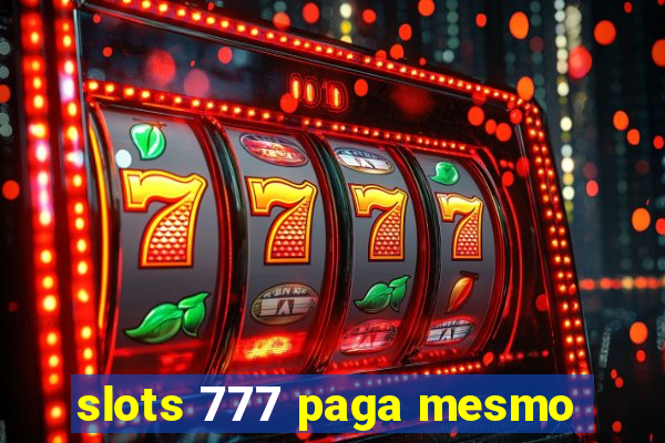 slots 777 paga mesmo