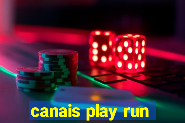 canais play run