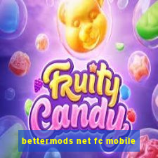 bettermods net fc mobile