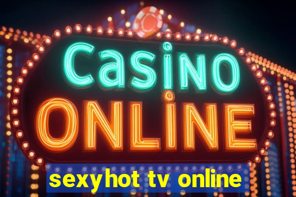 sexyhot tv online