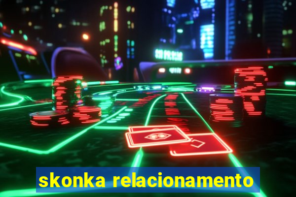 skonka relacionamento