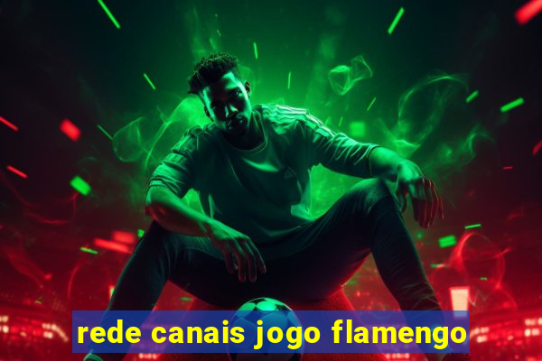 rede canais jogo flamengo