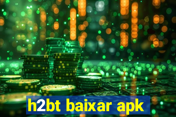 h2bt baixar apk