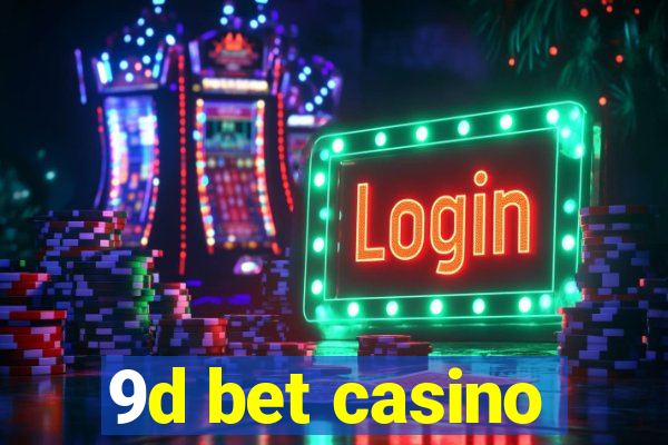 9d bet casino