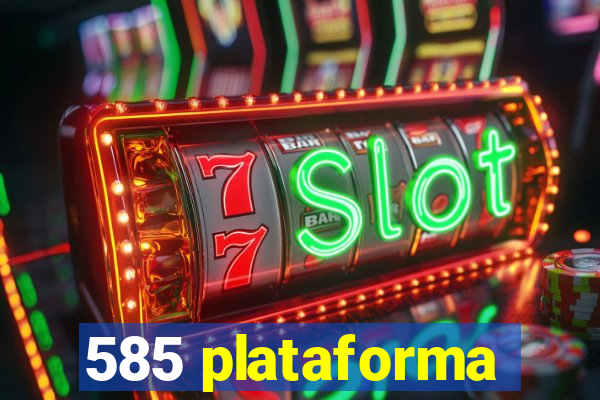 585 plataforma